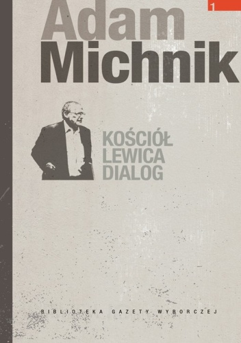 Okładka: Adam Michnik - Kościół, lewica, dialog