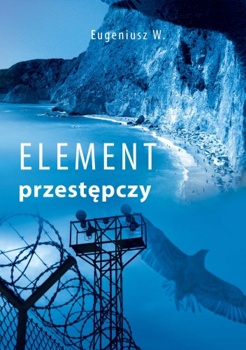 Okładka: Eugeniusz Woliński - Element przestepczy