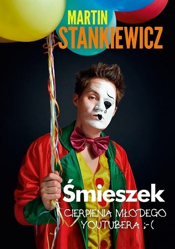 Okładka: Martin Stankiewicz - Śmieszek. Cierpienia młodego youtubera