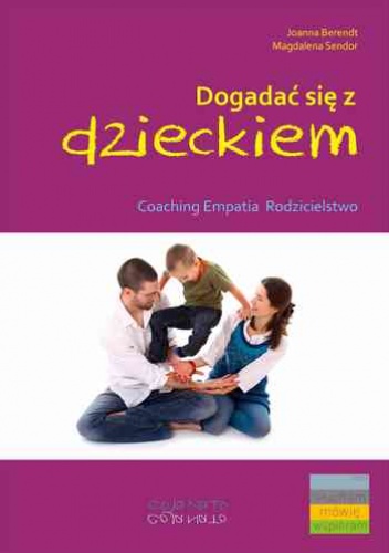 Okładka: Magdalena Sendor - Dogadać się z dzieckiem. Coaching, empatia, rodzicielstwo