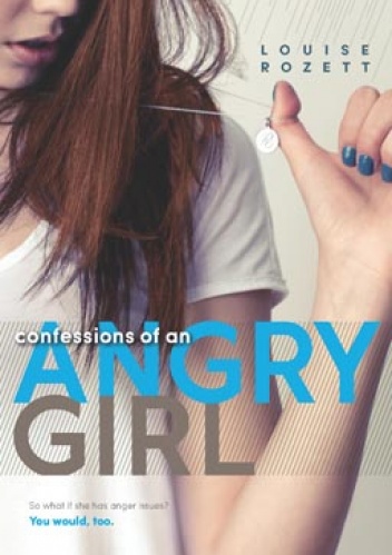 Okładka: Louise Rozett - Confessions of an Angry Girl