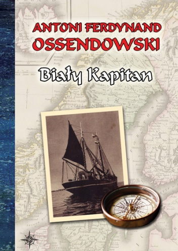 Okładka: Antoni Ferdynand Ossendowski - Biały Kapitan
