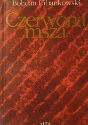 Okładka: Bohdan Urbankowski - Czerwona msza albo uśmiech Stalina