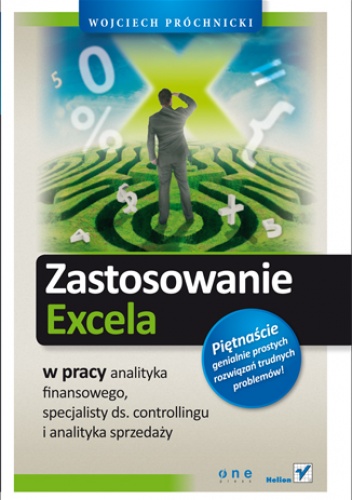 Okładka: Wojciech Próchnicki - Zastosowanie Excela w pracy analityka finansowego, specjalisty ds. controllingu i analityka sprzedaży
