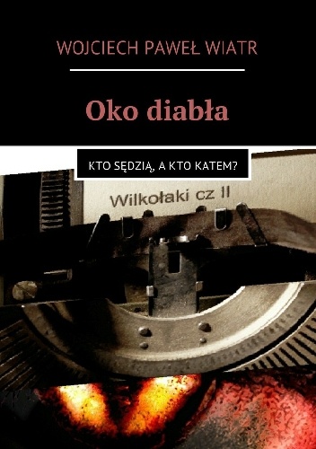 Okładka: Wojciech Paweł Wiatr - Oko diabła