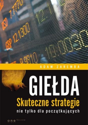 Okładka: Adam Zaremba - Giełda. Skuteczne strategie nie tylko dla początkujących
