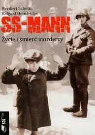 Okładka: Heribert Schwan - Ss-mann: życie i śmierć mordercy