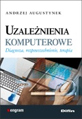 Okładka: Andrzej Augustynek - Uzależnienia komputerowe. Diagnoza, rozpowszechnienie, terapia