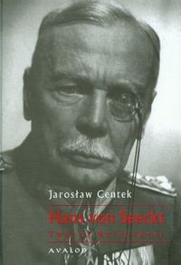 Okładka: Jarosław Centek - Hans von Seeckt Twórca Reichsheer