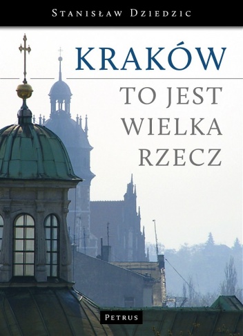 Okładka: Stanisław Dziedzic - Kraków to jest wielka rzecz