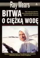 Okładka: Ray Mears - Bitwa o ciężką wodę