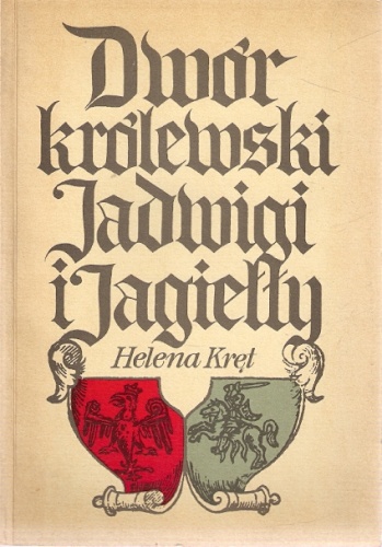 Okładka: Helena Kręt - Dwór królewski Jadwigi i Jagiełły