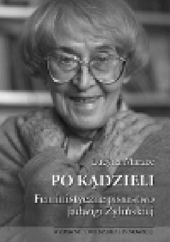 Okładka: Lucyna Marzec - Po kądzieli. Feministyczne pisarstwo Jadwigi Żylińskiej