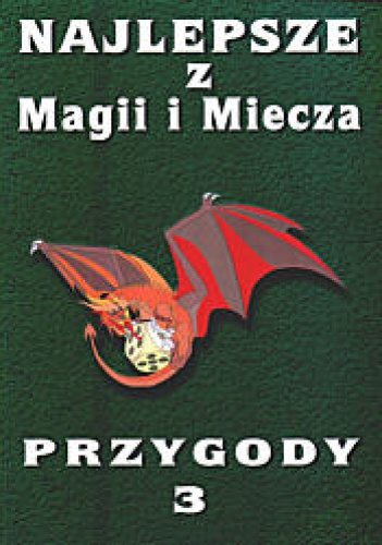 Okładka:  Redakcja magazynu Magia i Miecz - Najlepsze z Magii i Miecza. Przygody 3