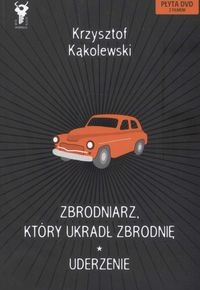 Okładka: Krzysztof Kąkolewski - Zbrodniarz, który ukradł zbrodnię + Uderzenie