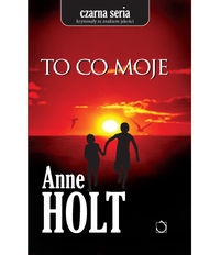 Anne Holt - To co moje
