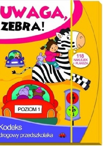 Okładka: Elżbieta Lekan - Uwaga, zebra! Kodeks drogowy przedszkolaka. Poziom 1