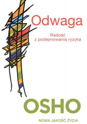 Okładka:  Osho - Odwaga. Radość z podejmowania ryzyka