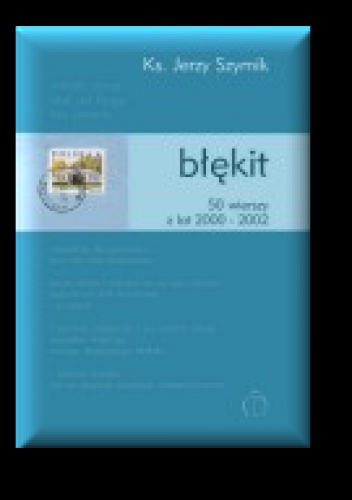 Okładka: Jerzy Szymik - Błękit. 50 wierszy z lat 2000-2002