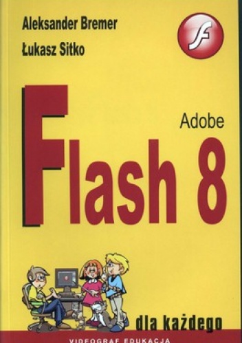 Okładka: Aleksander Bremer - Adobe Flash 8 dla każdego