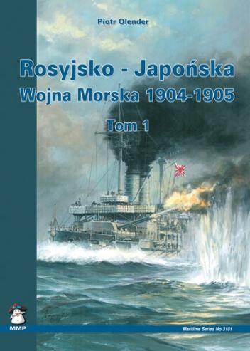 Okładka: Piotr Olender - Rosyjsko - Japońska Wojna Morska 1904-1905. Tom 1
