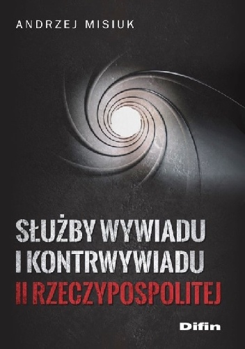 Okładka: Andrzej Misiuk - Służby wywiadu i kontrwywiadu II Rzeczypospolitej