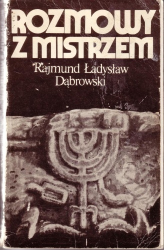 Okładka: Rajmund Ładysław Dąbrowski - Rozmowy z Mistrzem