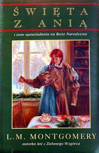 Okładka: Lucy Maud Montgomery - Święta z Anią i inne opowiadania na Boże Narodzenie