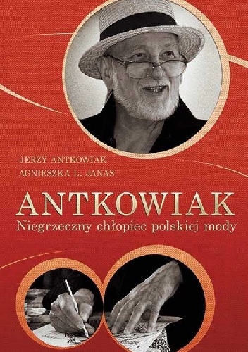 Okładka: Jerzy Antkowiak - Antkowiak. Niegrzeczny chłopiec polskiej mody