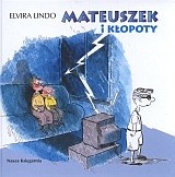 Okładka: Elvira Lindo - Mateuszek i kłopoty