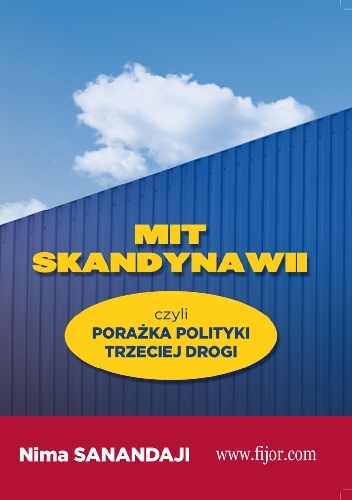 Okładka: Nima Sanandaji - Mit Skandynawii, czyli porażka polityki trzeciej drogi