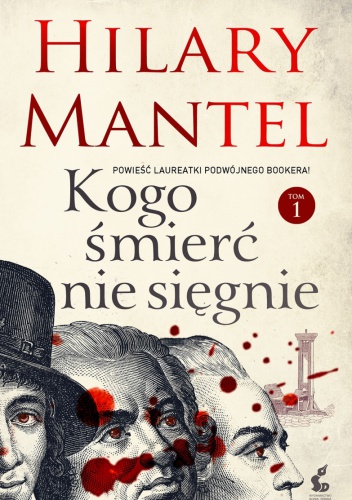 Okładka: Hilary Mantel - Kogo śmierć nie sięgnie. Tom 1