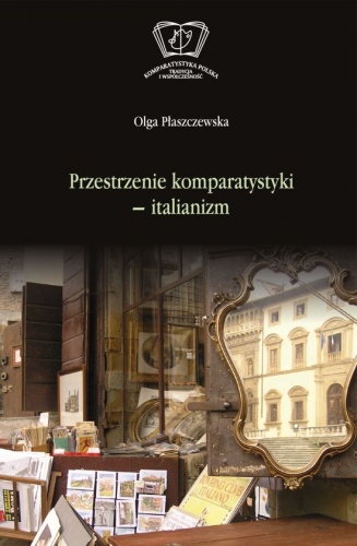 Okładka: Olga Płaszczewska - Przestrzenie komparatystyki - italianizm
