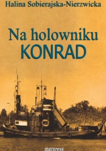Okładka: Halina Sobierajska-Nierzwicka - Na holowniku Konrad