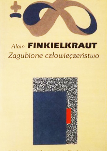 Okładka: Alain Finkielkraut - Zagubione człowieczeństwo