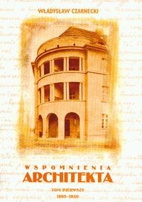 Okładka: Władysław Czarnecki - Wspomnienia architekta tom 1 1895-1930