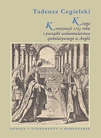 Okładka: Tadeusz Cegielski - Księga Konstytucji 1723 roku i początki wolnomularstwa spekulatywnego w Anglii