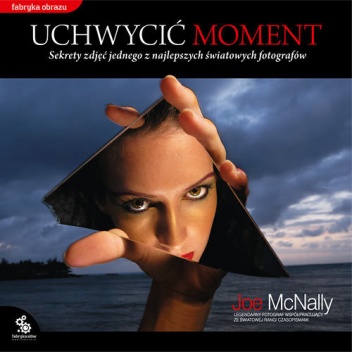 Okładka: Joe McNally - Uchwycić Moment