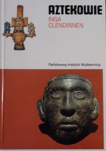 Okładka: Inga Clendinnen - Aztekowie. Próba interpretacji