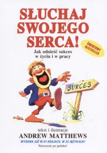Okładka: Andrew Matthews - Słuchaj swojego serca! Jak odnieść sukces w życiu i w pracy