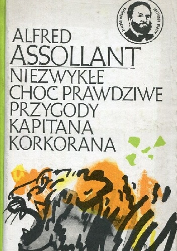 Okładka: Alfred Assollant - Niezwykłe, choć prawdziwe, przygody kapitana Korkorana