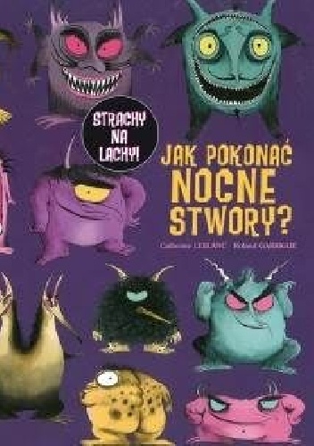 Okładka: Roland Garrigue - Jak pokonać nocne stwory?