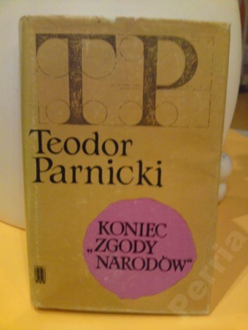 Okładka: Teodor Parnicki - Koniec "Zgody Narodów" : powieść z roku 179 przed narodzeniem Chrystusa