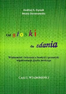Okładka: Andrzej Dyszak - Od głoski do zdania. Od głoski do zdania. Wiadomości i ćwiczenia z fonetyki i gramatyki współczesnego języka polskiego. Część 1. Wiadomości