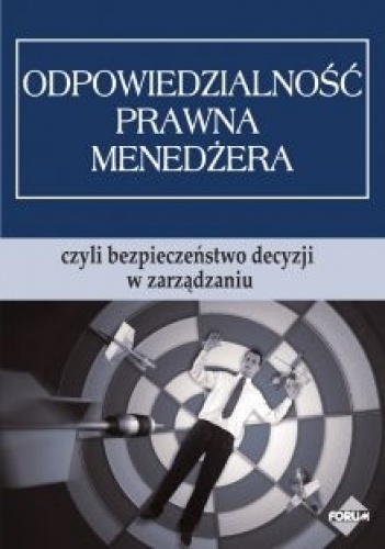 Okładka: Witold Urbański - Odpowiedzialność prawna menedżera, czyli bezpieczeństwo decyzji w zarządzaniu