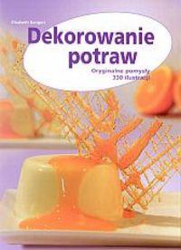 Okładka: Elisabeth Bangert - Dekorowanie potraw. Oryginalne pomysły 330 ilustracji