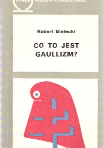 Okładka: Robert Bielecki - Co to jest gaullizm?