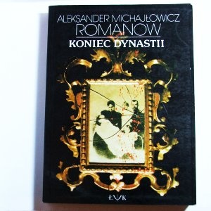 Okładka: Aleksander Michajłowicz Romanow - Koniec Dynastii