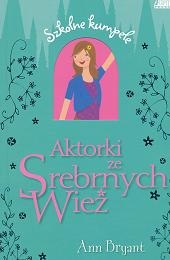 Okładka: Ann Bryant - Aktorki ze Srebrnych Wież