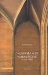 Okładka: Karol Olejnik - Władysław III Warneńczyk (1424-1444)